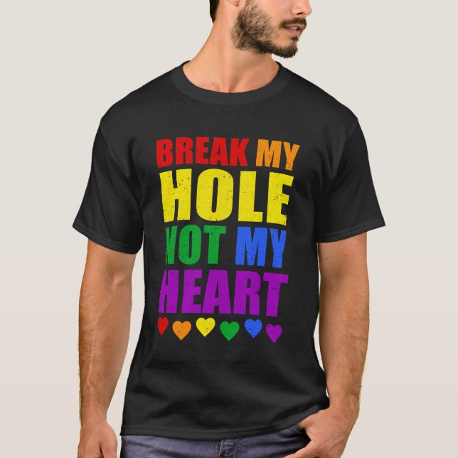 Bryt inte mitt Hål, inte mitt hjärta, Gay pride HB T Shirt (Framsida)
