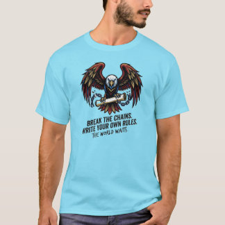Bryt kedjorna Frihet är dina egna regler Skriv T Shirt