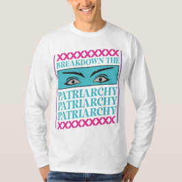 Bryt ner patriarkatet t shirt