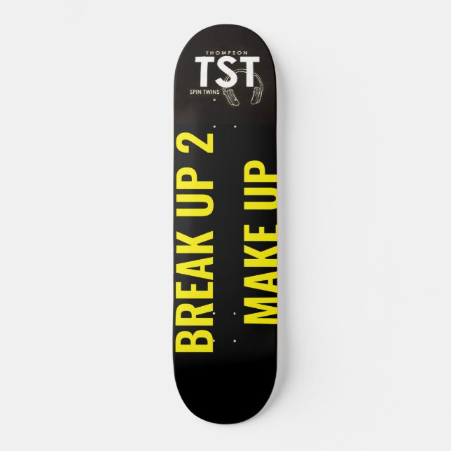 BRYTA UPP FÖR ATT GÖRA UPP Skateboard (Framsida)