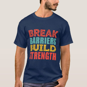 Brytbarriärer, Bygg styrka - Starkare T Shirt
