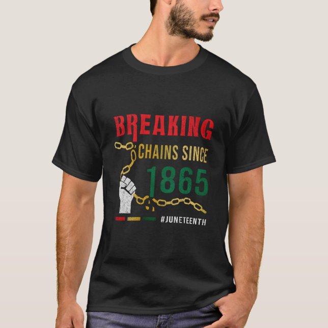 Bryter kedjor sedan 1865 Junteenth T Shirt (Framsida)