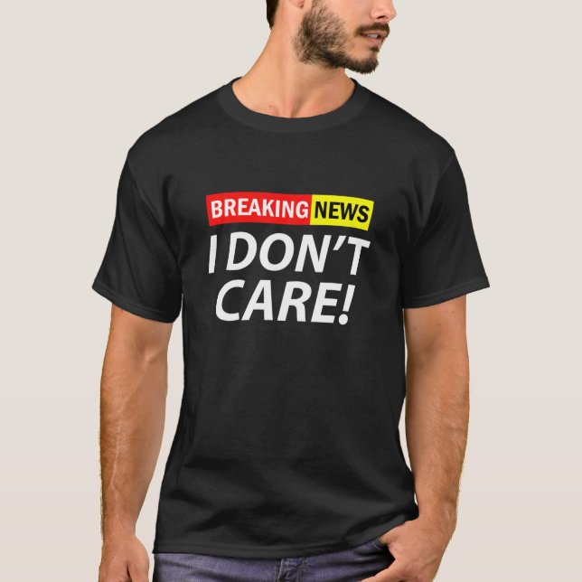 Bryter nyheter jag inte bryr mig om t shirt (Framsida)