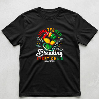 Bryter varje kedja sedan 1865 Juneteenth Svart T Shirt