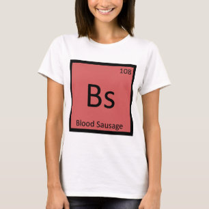 Bs - Blodkorvskemi Periodiska Systemet Tee Shirt