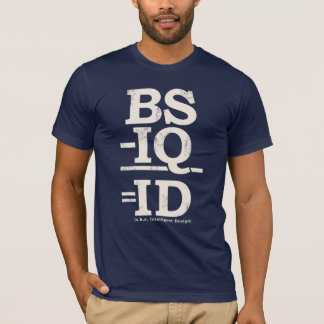 BS - IQ = LEGITIMATION T-SHIRT