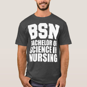 BSN Bachelor of science in dising w T Shirt