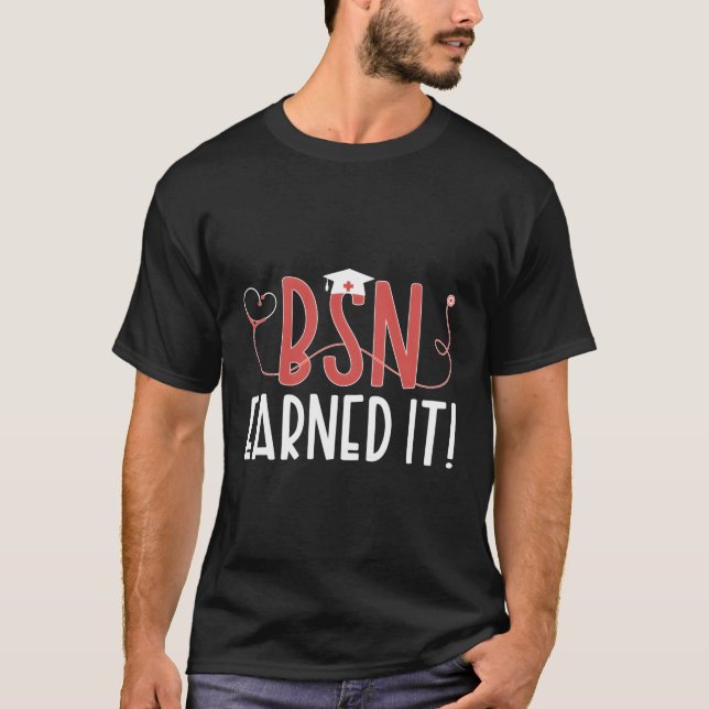Bsn Earned It Bsn Studenten Bsn Student Bsn Grad T Shirt (Framsida)
