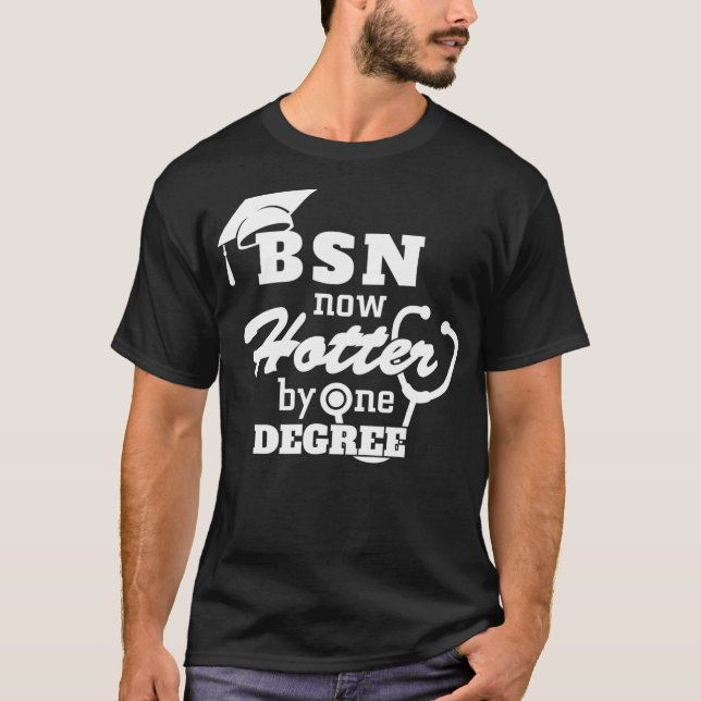 BSN Now Hotter By One Degree Funny Nurse Graduatio T Shirt (Framsida)
