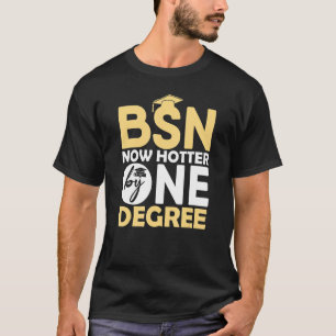 Bsn Nurse Studenten Nursing School Now Hotter av T Shirt