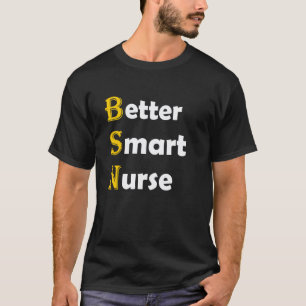 BSN Sjuksköterska Rolig Akronym Bättre Smart Sjuks T Shirt