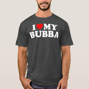 Bubba I Kärlek My Bubba T Shirt