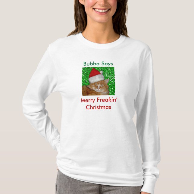 Bubba något att säga, glad Freakin julskjorta T Shirt (Framsida)