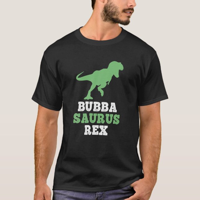 Bubba-Saurus Rex Funny Dinosaur Gift Bubbasaurus F T Shirt (Framsida)