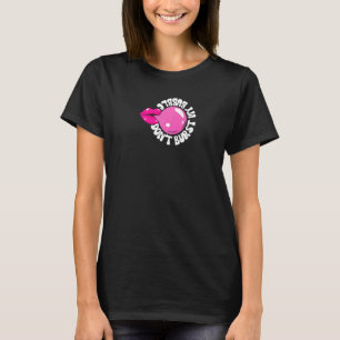 Bubbelgum Spruta inte min blåstömnings-larg T Shirt