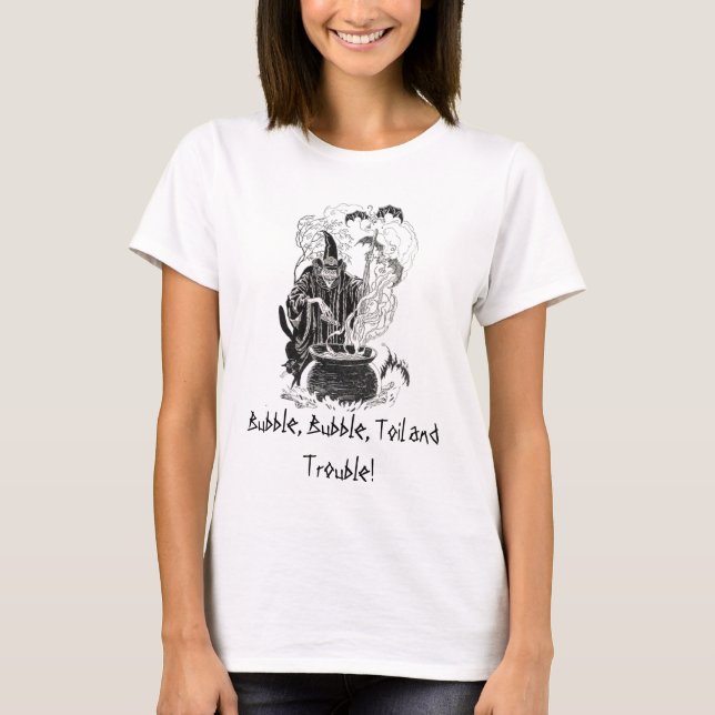 Bubbla, bubbla, slita och besvära! tee shirt (Framsida)