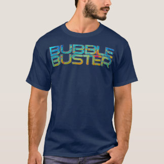 Bubble Buster T Shirt