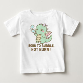 Bubble Dragon – Född att bubbla, inte brinna! T Shirt