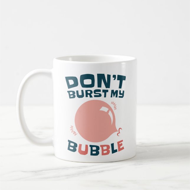 Bubble Gum Bubblegum Burst inte min bubbla Kaffemugg (Vänster)
