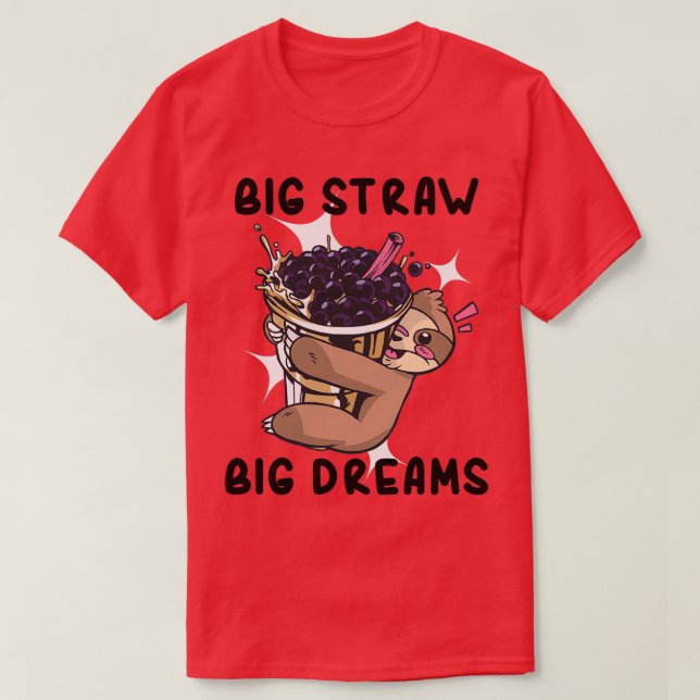 Bubble Tea Big Straw Big Dreams 6 T Shirt (Design framsida)