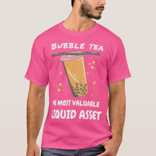 Bubble Tea - den mest värdefulla flytande tillgång T Shirt