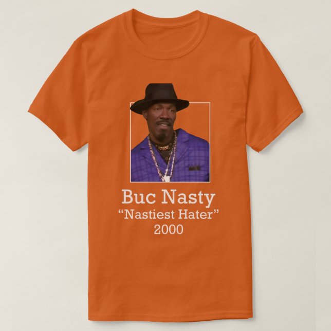 Buc Nasty Nastiest Hater 2000 T Shirt (Design framsida)