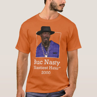 Buc Nasty Nastiest Hater 2000 T Shirt