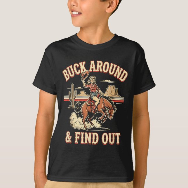 Buck Around And Find Out Funny Western Rodeo Cowgi T Shirt (Framsida)