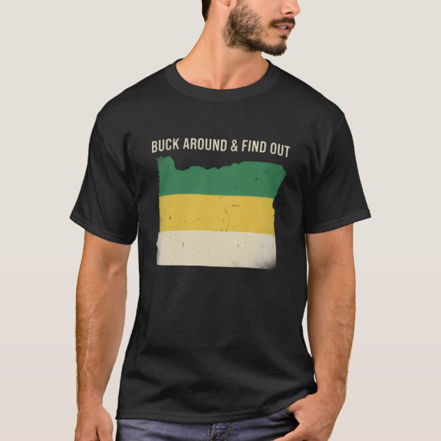 Buck Around and Find Out Shirt Funny Oregon Map T Shirt (Framsida)