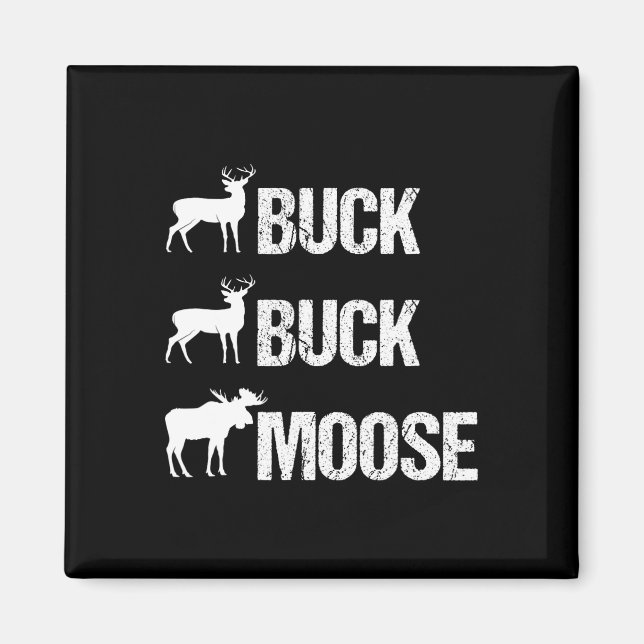 Buck Buck Moose Funny Moose Buck Hunting Magnet (Framsidan)