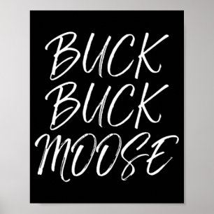 Buck Buck Moose utomhus Roligt Hunting Quote Poster