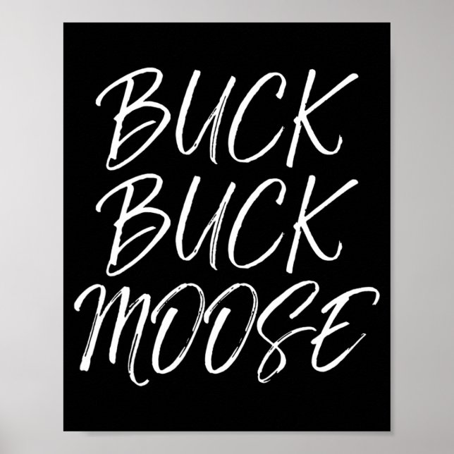 Buck Buck Moose utomhus Roligt Hunting Quote Poster (Framsidan)