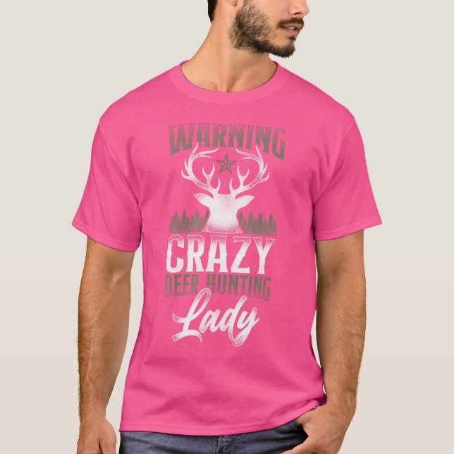 Buck Deer Hunting Hunter Girl Warning Crazy Deer T Shirt (Framsida)