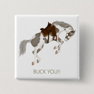 Buck You! Rolig Paint Horse Knapp