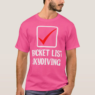 Bucket List Skydiving Paragliding Skydiver Skydivi T Shirt