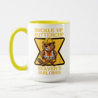 Buckle Up Buttercup Beaver Workplace Safety Meme Mugg
