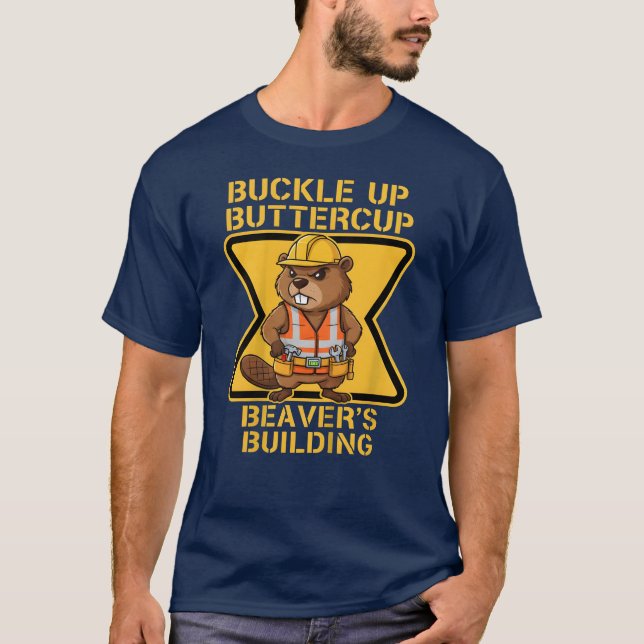 Buckle Up Buttercup Beaver Workplace Safety Meme T Shirt (Framsida)