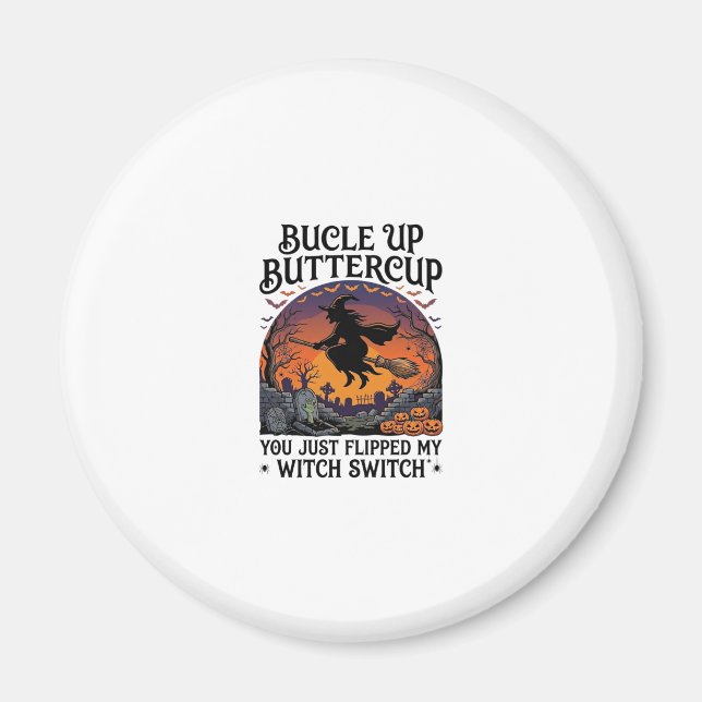 Bucle Up Buttercup Häxa Switch Halloween Kvast Pu Magnet (Framsidan)