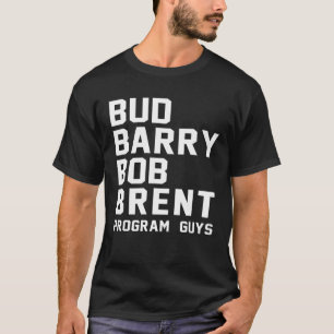 Bud Barry Bob Brent T Shirt