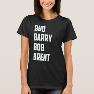 Bud Barry Bob Brent T Shirt