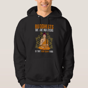 Buddha Buddhism buddhister Vi är mästare på att hå Hoodie