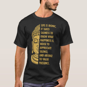 Buddha-buddismen livet är ironiskt sorgligt att hä t shirt
