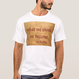 Buddha-citat; Vad vi tänker blir vi T-shirt