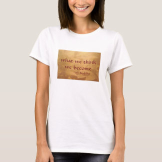 Buddha-citat; Vad vi tänker blir vi T-shirt