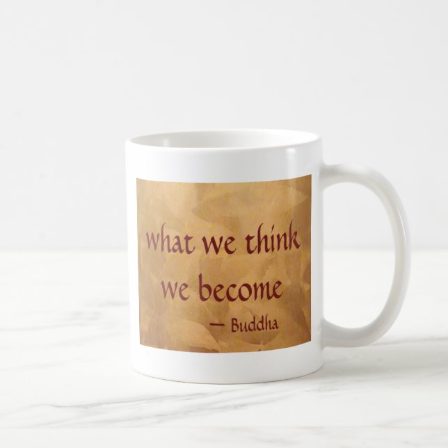 Buddha citationstecken; Vad vi tänker, blir vi Kaffemugg (Höger)