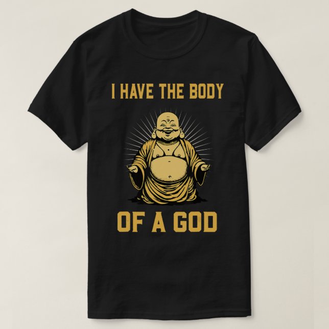 Buddha jag har kroppen för en gud-meditationsfonj  t shirt (Design framsida)