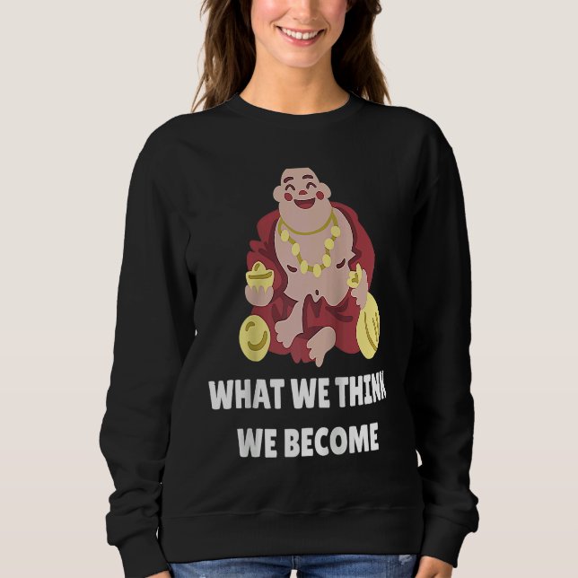 Buddha Monk Namaste Buddhism What We Think We Beco T Shirt (Framsida)