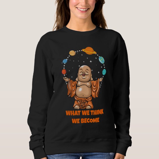 Buddha Monk Namaste Buddhism What We Think We Beco T Shirt (Framsida)