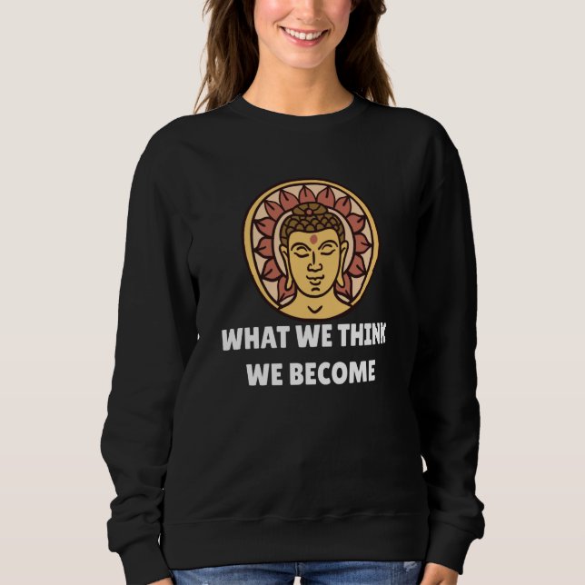 Buddha Monk Namaste Buddhism What We Think We Beco T Shirt (Framsida)