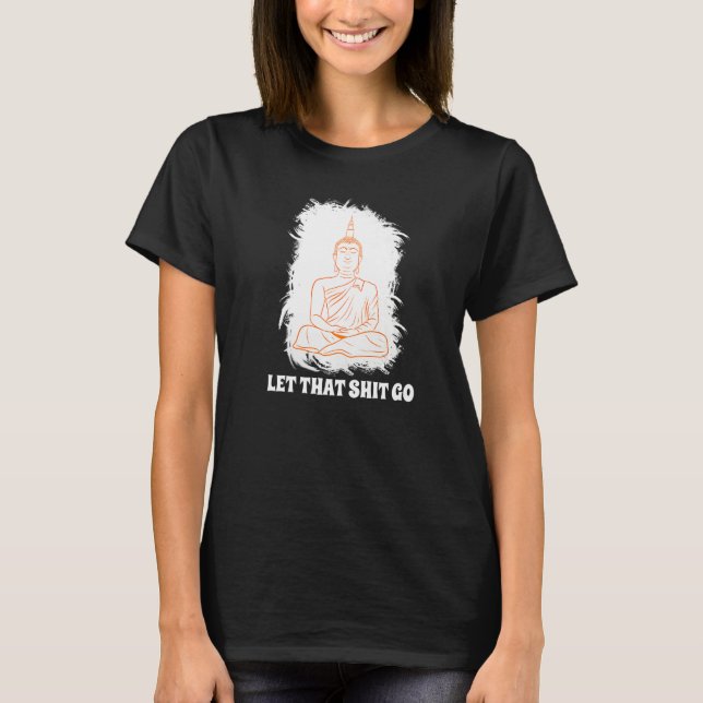Buddha Monk Namaste Smiling Happiness Let Worries  T Shirt (Framsida)